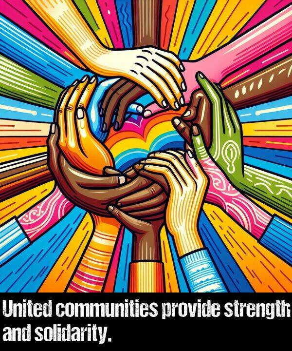 strength: United communities provide strength and solidarity.