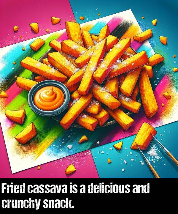 cassava: Fried cassava is a delicious and crunchy snack.