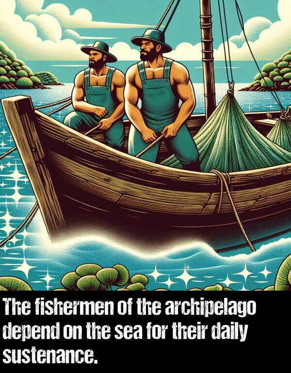 daily: The fishermen of the archipelago depend on the sea for their daily sustenance.