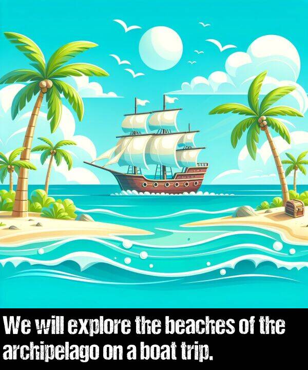 boat: We will explore the beaches of the archipelago on a boat trip.