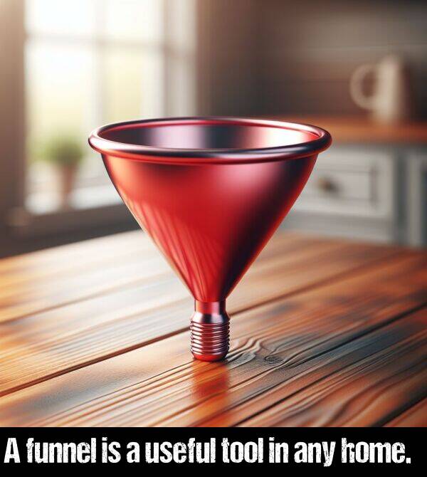 useful: A funnel is a useful tool in any home.