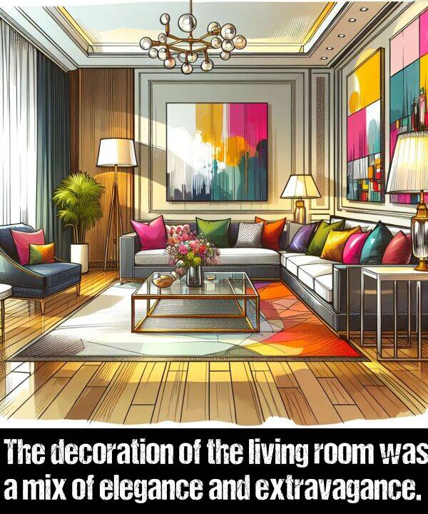 living: The decoration of the living room was a mix of elegance and extravagance.