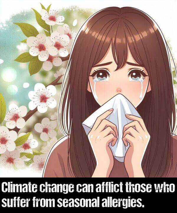 who: Climate change can afflict those who suffer from seasonal allergies.