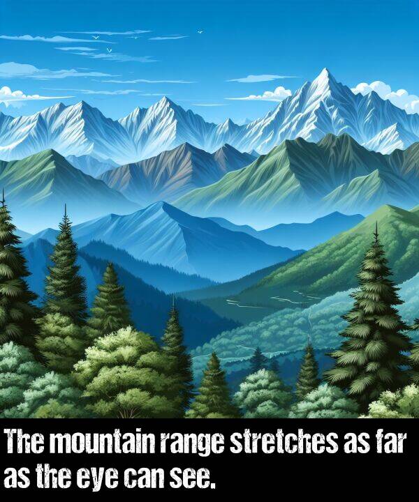 range: The mountain range stretches as far as the eye can see.