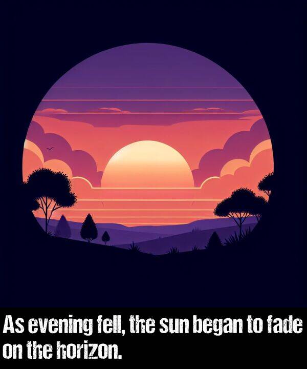fade: As evening fell, the sun began to fade on the horizon.