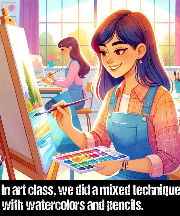 technique: In art class, we did a mixed technique with watercolors and pencils.