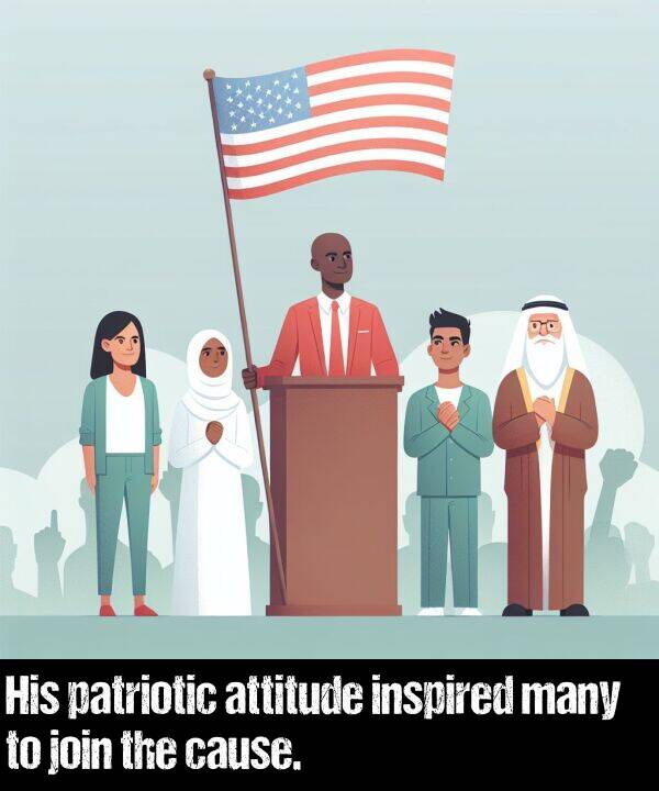many: His patriotic attitude inspired many to join the cause.