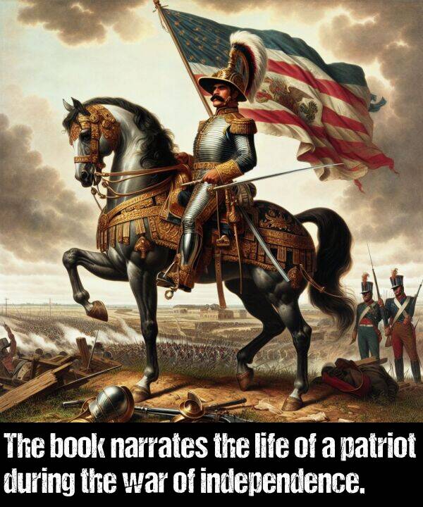 book: The book narrates the life of a patriot during the war of independence.