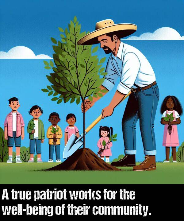 their: A true patriot works for the well-being of their community.