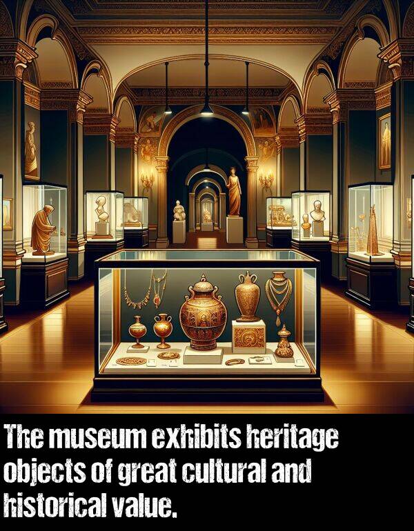 objects: The museum exhibits heritage objects of great cultural and historical value.
