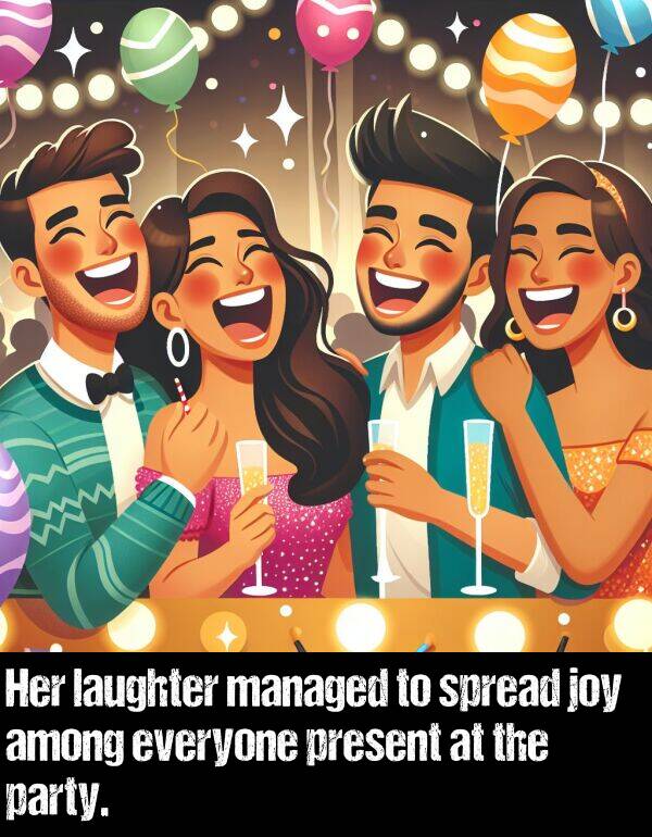 laughter: Her laughter managed to spread joy among everyone present at the party.