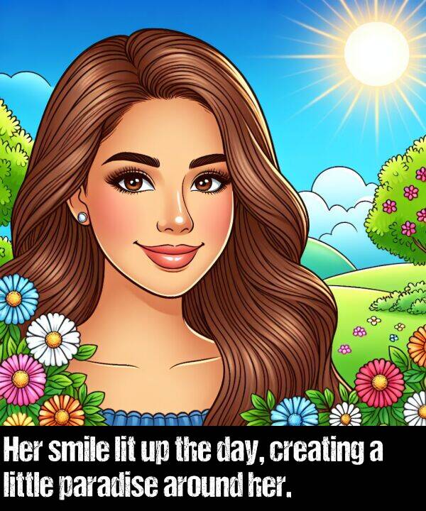 paradise: Her smile lit up the day, creating a little paradise around her.