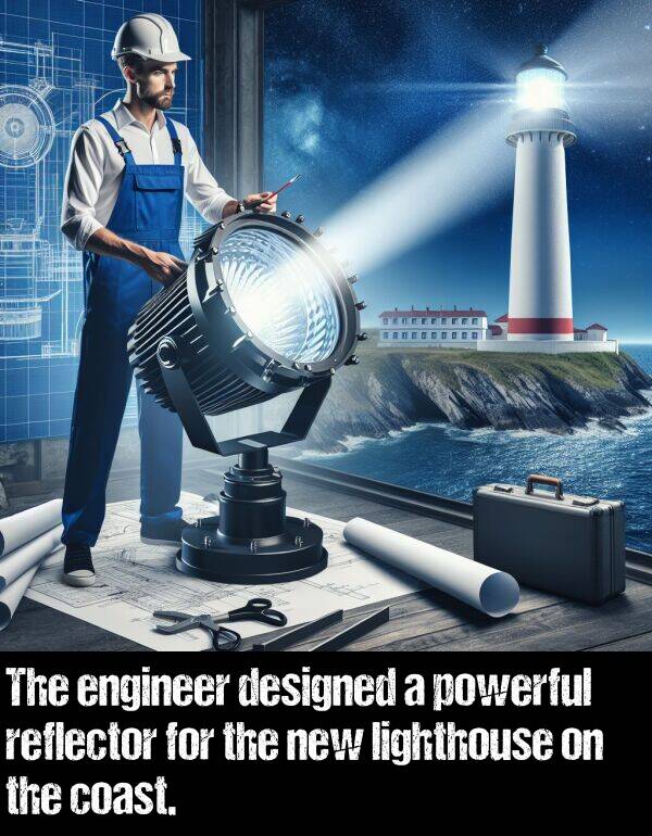 powerful: The engineer designed a powerful reflector for the new lighthouse on the coast.