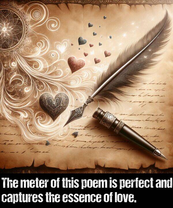 essence: The meter of this poem is perfect and captures the essence of love.