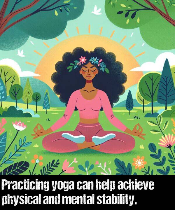 yoga: Practicing yoga can help achieve physical and mental stability.