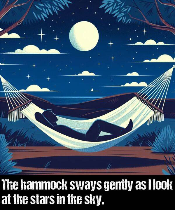 look: The hammock sways gently as I look at the stars in the sky.