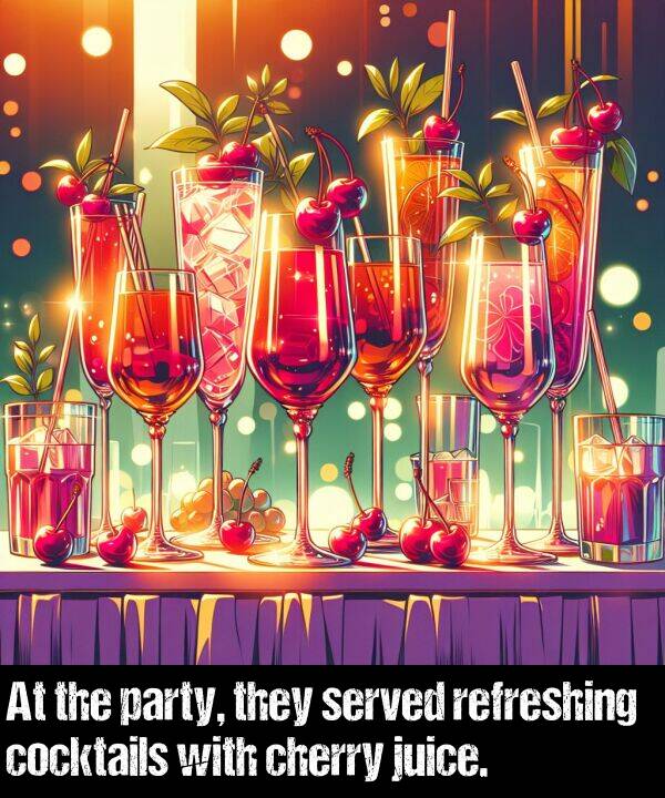 juice: At the party, they served refreshing cocktails with cherry juice.