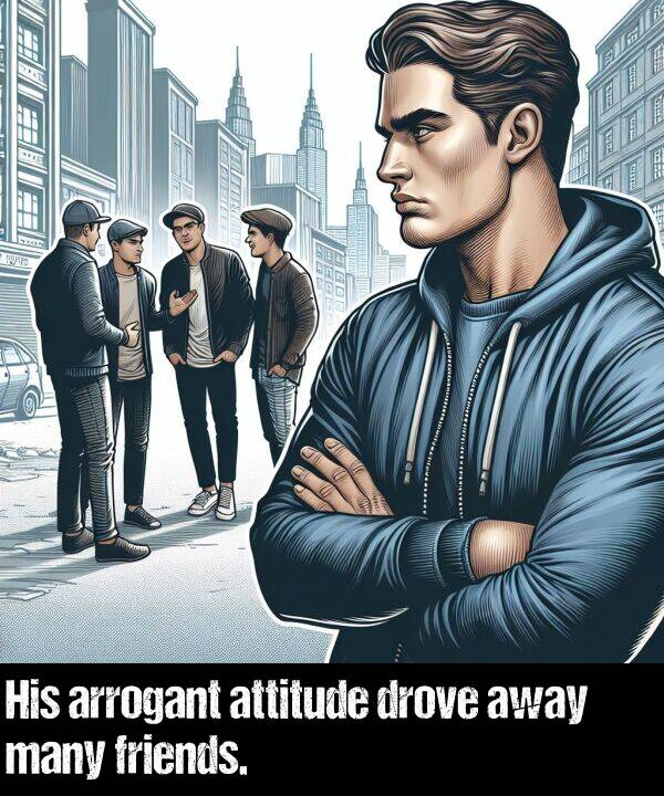 many: His arrogant attitude drove away many friends.