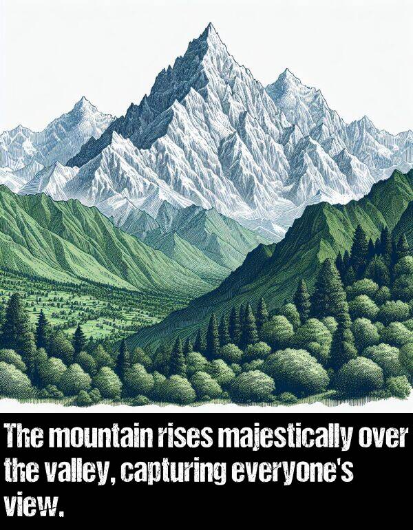 view: The mountain rises majestically over the valley, capturing everyone's view.