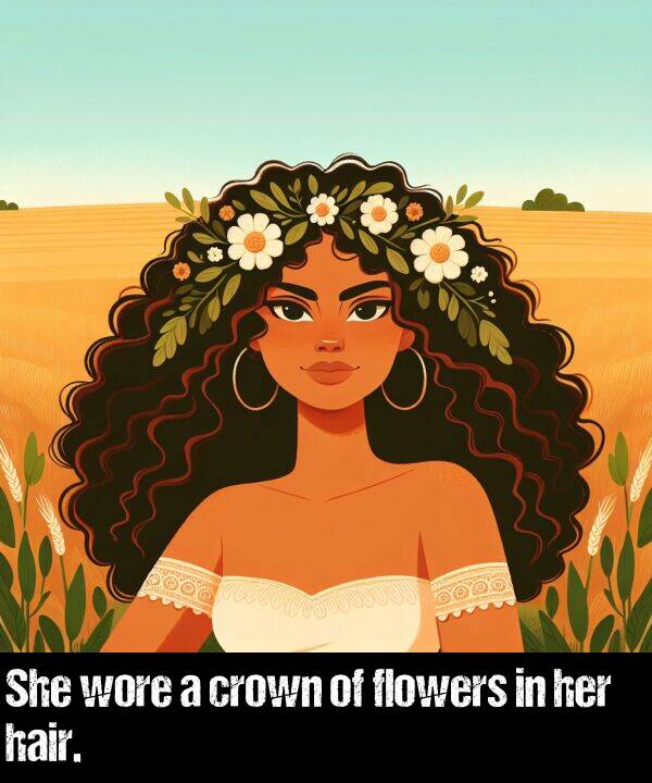 hair: She wore a crown of flowers in her hair.