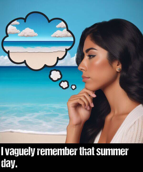 day: I vaguely remember that summer day.