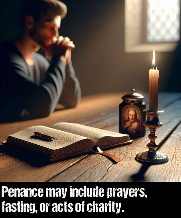 acts: Penance may include prayers, fasting, or acts of charity.