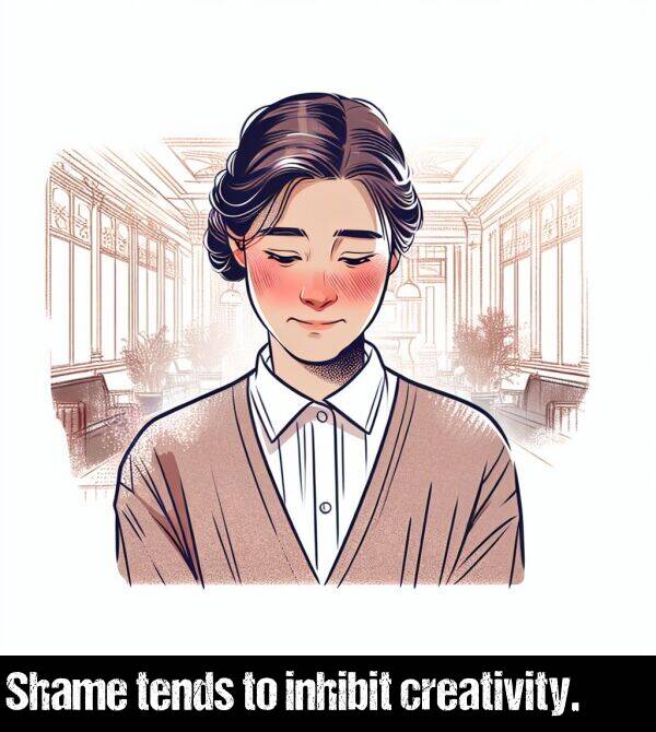 tends: Shame tends to inhibit creativity.