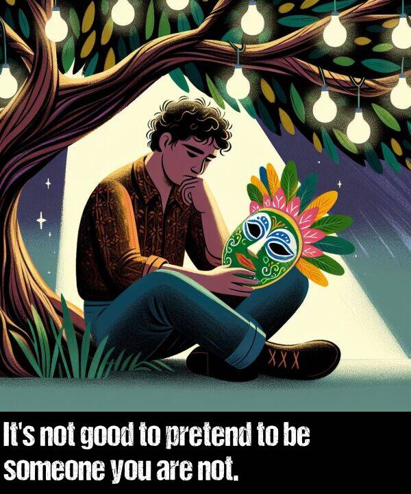 are: It's not good to pretend to be someone you are not.