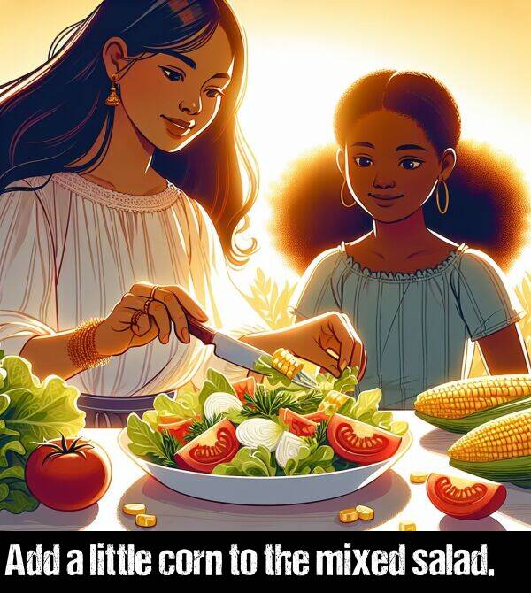 salad: Add a little corn to the mixed salad.