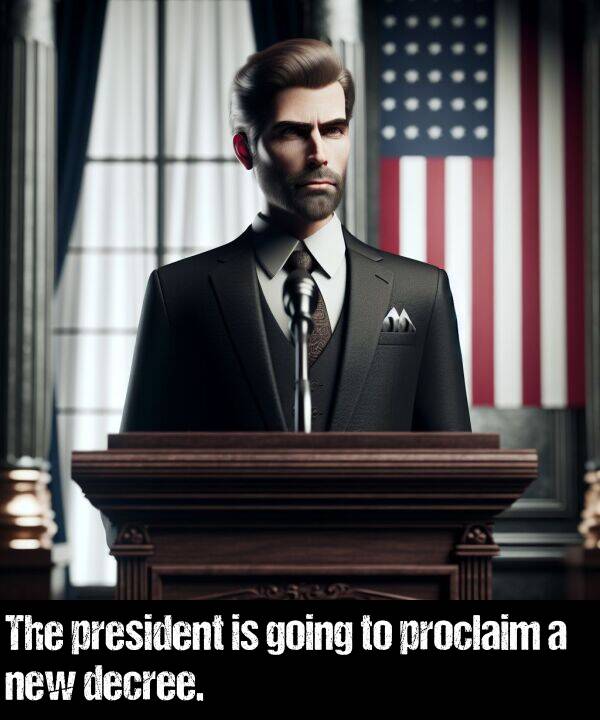 new: The president is going to proclaim a new decree.