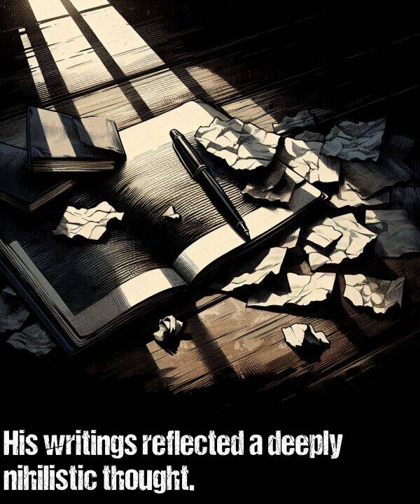 deeply: His writings reflected a deeply nihilistic thought.