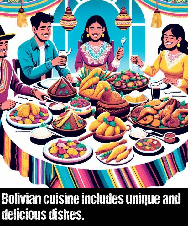 unique: Bolivian cuisine includes unique and delicious dishes.