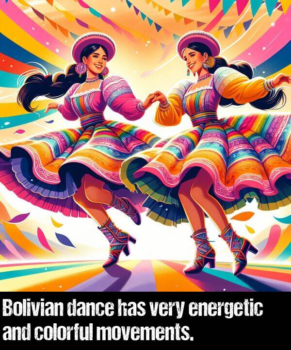 dance: Bolivian dance has very energetic and colorful movements.