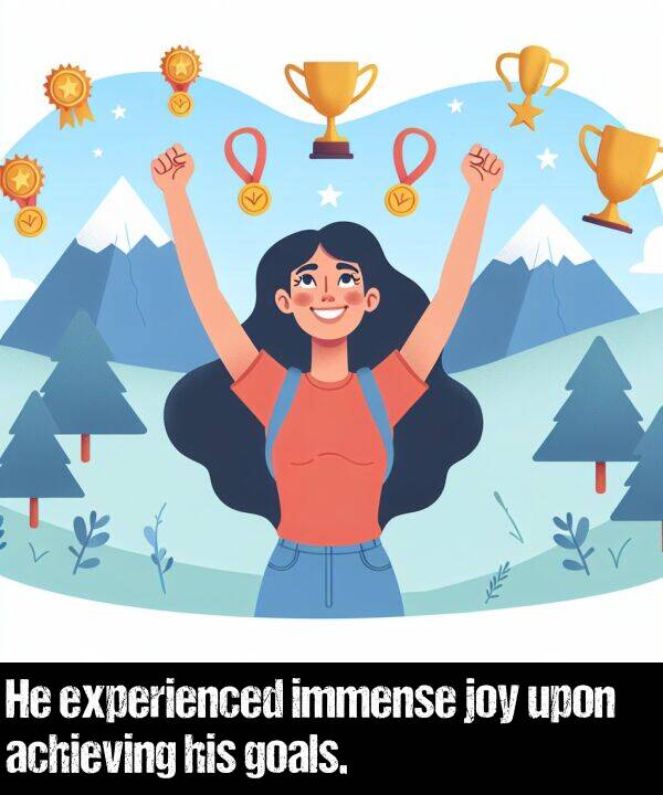 achieving: He experienced immense joy upon achieving his goals.