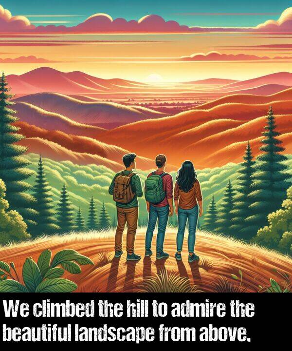 landscape: We climbed the hill to admire the beautiful landscape from above.