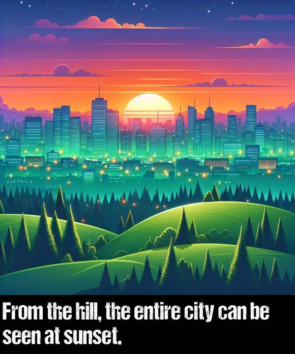 can: From the hill, the entire city can be seen at sunset.