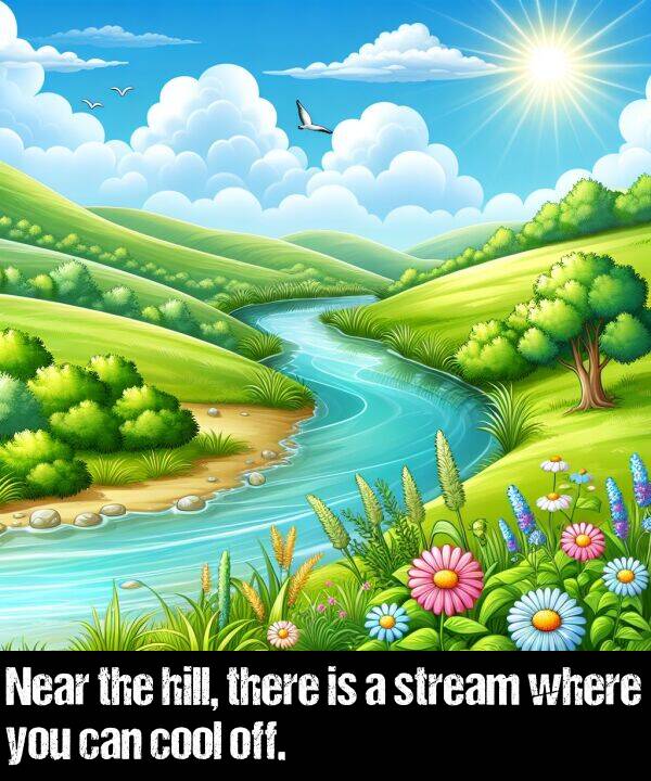 where: Near the hill, there is a stream where you can cool off.
