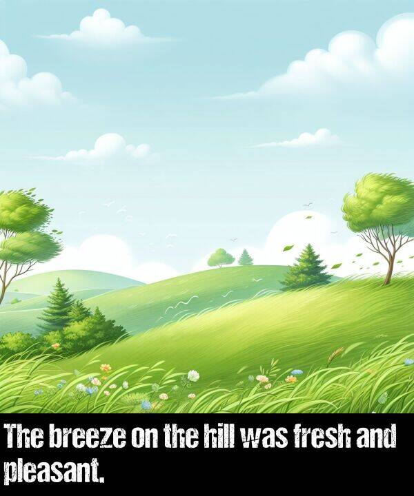 breeze: The breeze on the hill was fresh and pleasant.