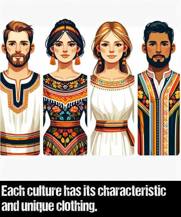 unique: Each culture has its characteristic and unique clothing.