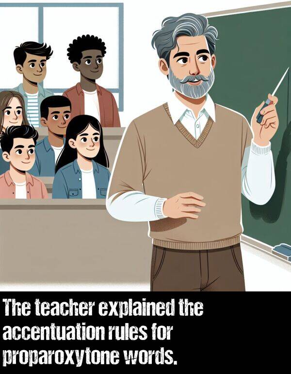 words: The teacher explained the accentuation rules for proparoxytone words.