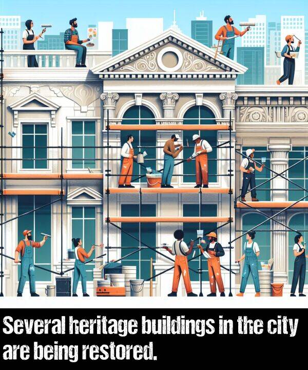 being: Several heritage buildings in the city are being restored.