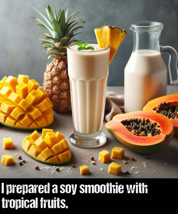 fruits: I prepared a soy smoothie with tropical fruits.