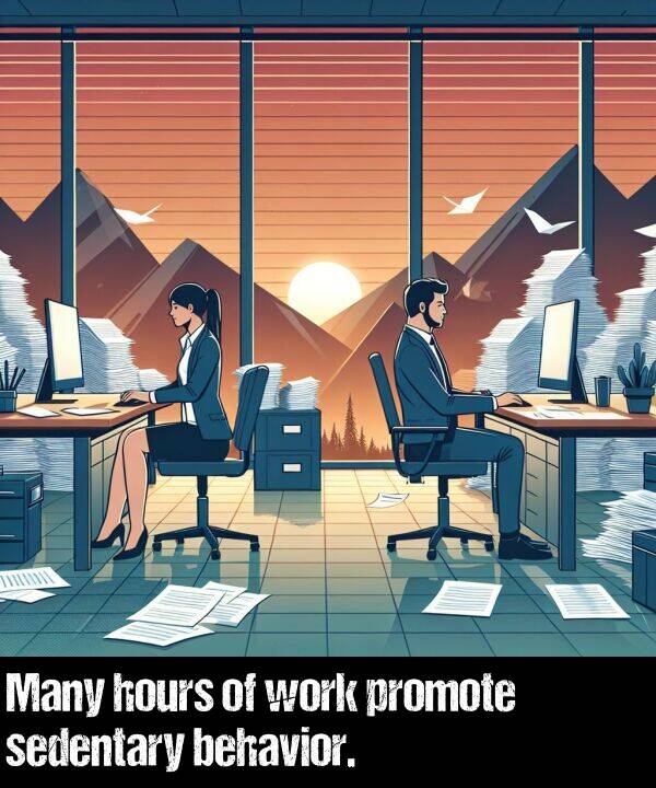work: Many hours of work promote sedentary behavior.