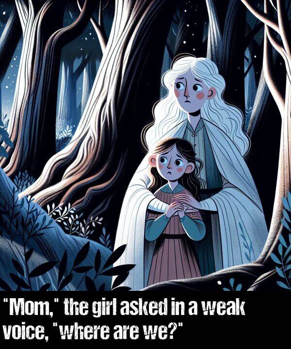 girl: "Mom," the girl asked in a weak voice, "where are we?"