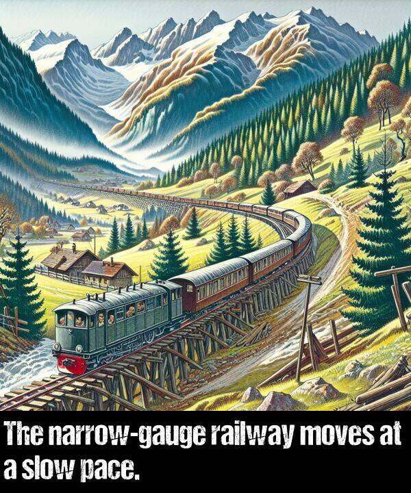 railway: The narrow-gauge railway moves at a slow pace.