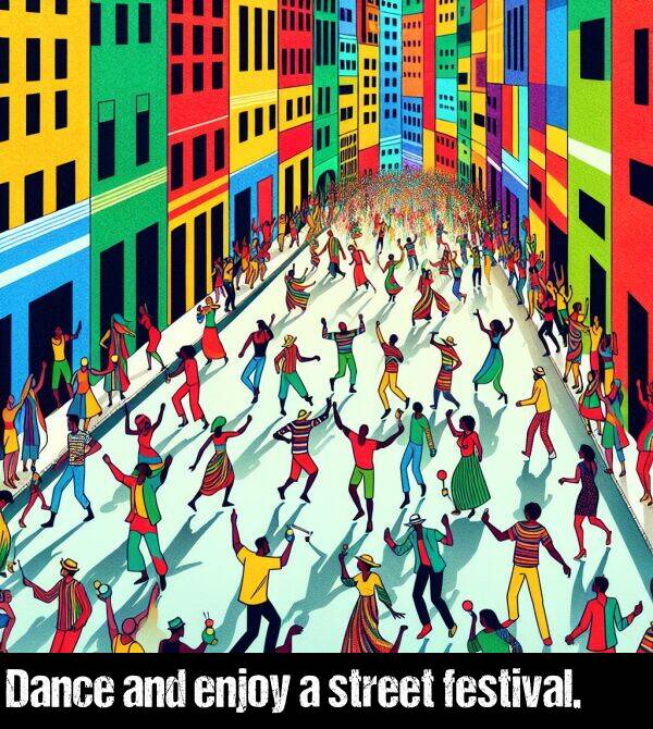 festival: Dance and enjoy a street festival.
