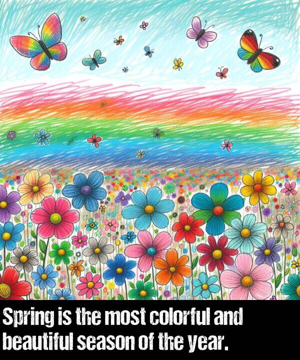 beautiful: Spring is the most colorful and beautiful season of the year.