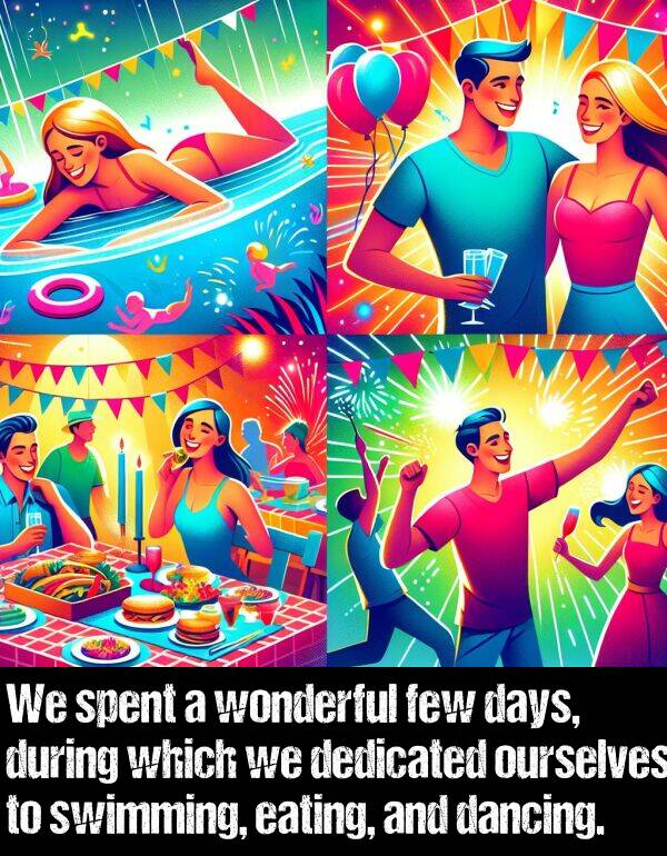 which: We spent a wonderful few days, during which we dedicated ourselves to swimming, eating, and dancing.
