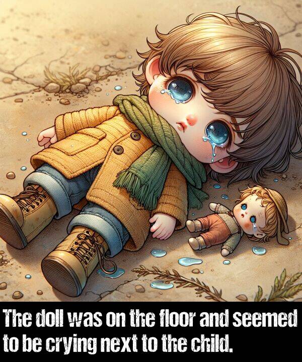 next: The doll was on the floor and seemed to be crying next to the child.