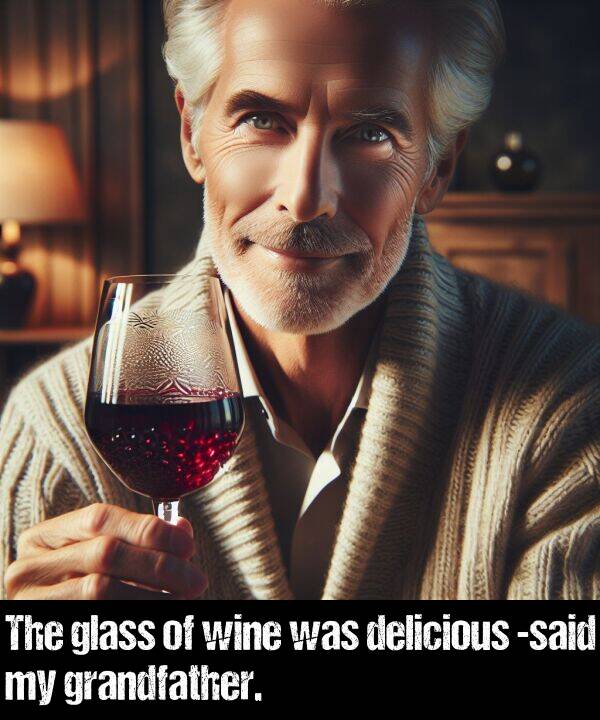 glass: The glass of wine was delicious -said my grandfather.
